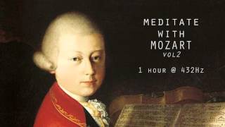 Meditate with Mozart  432Hz Classical Music  Vol 2 [upl. by Elehcor202]