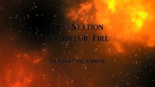 The Station Nightclub Fire  A Short Documentary  Fascinating Horror [upl. by Airec432]